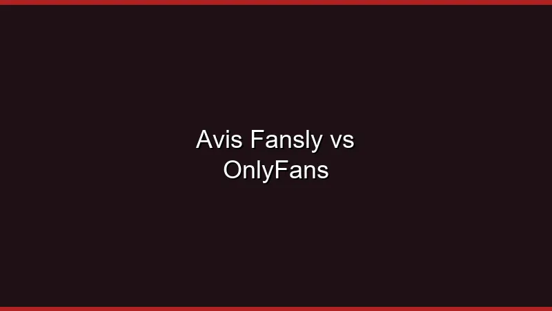 Avis Fansly vs OnlyFans