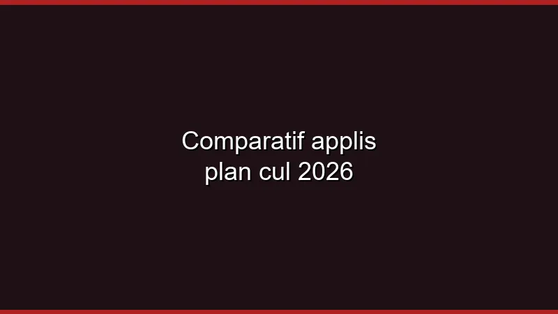 Comparatif applis plan cul 2026